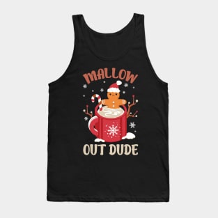 Mallow Out Dude: A Gingerbread Man's Sweet Retreat Tank Top